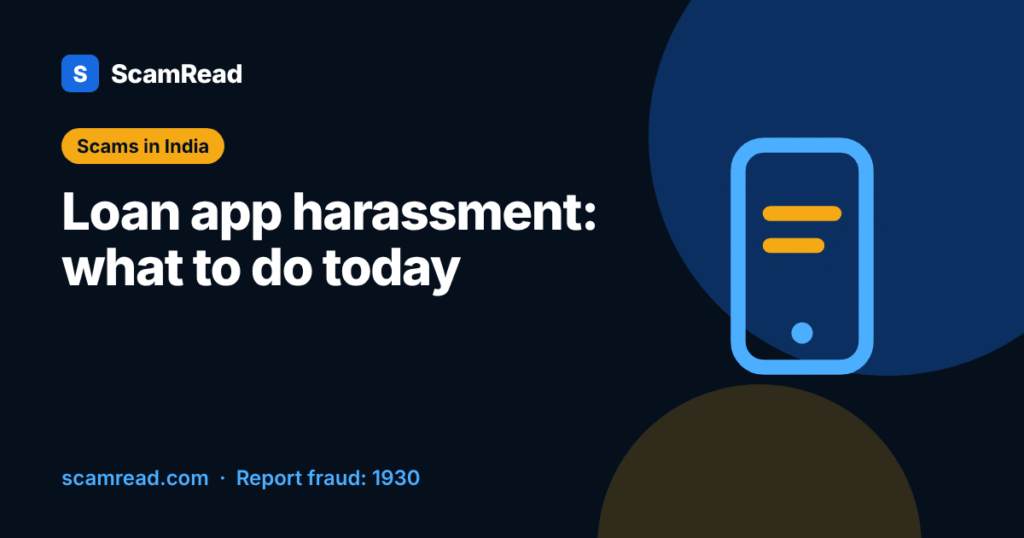 Loan app harassment: what to do. ScamRead guide with steps to stay calm, save proof and report to 1930.